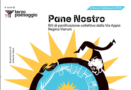 Pane Nostro. Riti di panificazione collettiva dalla Via Appia – Regina Viarum